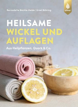 Abbildung von Bächle-Helde / Bühring | Heilsame Wickel und Auflagen | 3. Auflage | 2024 | beck-shop.de