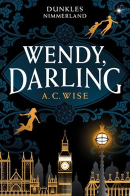 Abbildung von Wise | Wendy, Darling - Dunkles Nimmerland (mit gestaltetem Farbschnitt) | 1. Auflage | 2024 | beck-shop.de