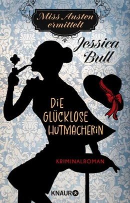 Abbildung von Bull | Miss Austen ermittelt. Die glücklose Hutmacherin | 1. Auflage | 2024 | beck-shop.de