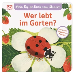 Abbildung von Grimm / DK Verlag - Kids | Mein Pop-up-Buch zum Staunen. Wer lebt im Garten? | 1. Auflage | 2024 | beck-shop.de