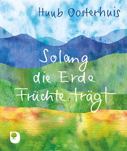 Abbildung von Oosterhuis | Solang die Erde Früchte trägt | 1. Auflage | 2024 | beck-shop.de