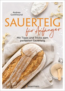 Abbildung von Gottfreund | Sauerteig für Anfänger - Mit Tipps und Tricks zum perfekten Brot | 1. Auflage | 2024 | beck-shop.de