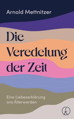 Abbildung von Mettnitzer | Die Veredelung der Zeit | 1. Auflage | 2024 | beck-shop.de
