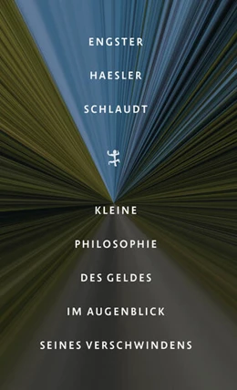 Abbildung von Engster / Haesler | Kleine Philosophie des Geldes im Augenblick seines Verschwindens | 1. Auflage | 2024 | beck-shop.de