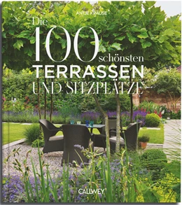 Abbildung von Krause | Die 100 schönsten Terrassen und Sitzplätze | 1. Auflage | 2024 | beck-shop.de