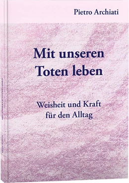 Abbildung von Archiati | Mit unseren Toten leben | 1. Auflage | 2024 | beck-shop.de