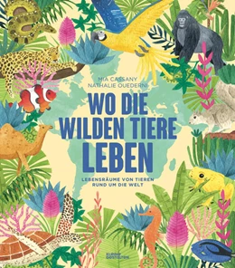 Abbildung von Cassany / Kleine Gestalten | Wo die wilden Tiere leben: Artenvielfalt rund um die Welt | 1. Auflage | 2024 | beck-shop.de