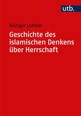 Abbildung von Lohlker | Geschichte des islamischen Denkens über Herrschaft | 1. Auflage | 2025 | beck-shop.de