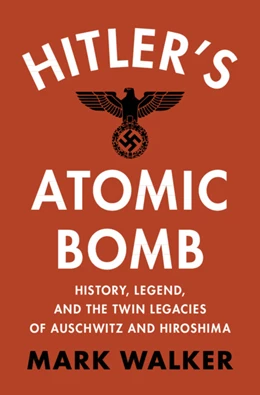 Abbildung von Walker | Hitler's Atomic Bomb | 1. Auflage | 2024 | beck-shop.de