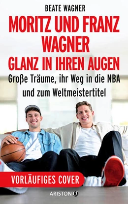 Abbildung von Wagner | Moritz und Franz Wagner: Glanz in ihren Augen | 1. Auflage | 2024 | beck-shop.de