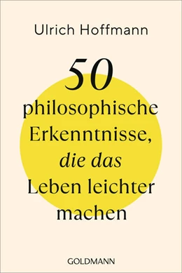 Abbildung von Hoffmann | 50 philosophische Erkenntnisse, die das Leben leichter machen | 1. Auflage | 2024 | beck-shop.de