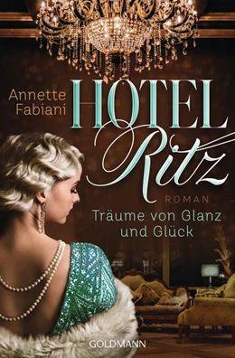 Abbildung von Fabiani | Hotel Ritz. Träume von Glanz und Glück | 1. Auflage | 2024 | beck-shop.de