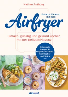 Abbildung von Anthony | Fettarm frittieren mit dem Airfryer | 3. Auflage | 2024 | beck-shop.de