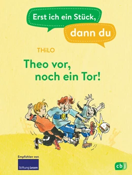 Abbildung von Thilo | Erst ich ein Stück, dann du - Theo vor, noch ein Tor! | 1. Auflage | 2024 | beck-shop.de