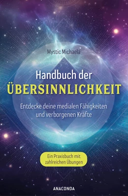 Abbildung von Michaela | Handbuch der Übersinnlichkeit. Entdecke deine medialen Fähigkeiten und verborgenen Kräfte. Ein Praxisbuch mit zahlreichen Übungen | 1. Auflage | 2024 | beck-shop.de