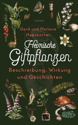 Abbildung von Haerkötter | Heimische Giftpflanzen. Beschreibung, Wirkung und Geschichten | 1. Auflage | 2024 | beck-shop.de
