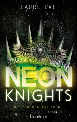 Abbildung von Eve | Neon Knights - Die zerbrochene Krone | 1. Auflage | 2024 | beck-shop.de