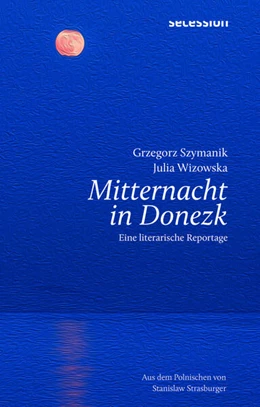 Abbildung von Szymanik / Wizowska | MITTERNACHT IN DONEZK | 1. Auflage | 2024 | beck-shop.de