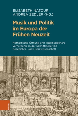 Abbildung von Natour / Zedler | Musik und Politik im Europa der Frühen Neuzeit | 1. Auflage | 2024 | beck-shop.de