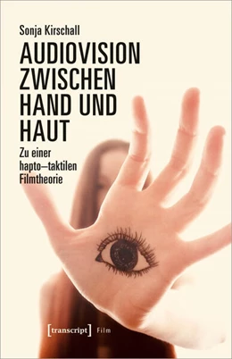 Abbildung von Kirschall | Audiovision zwischen Hand und Haut | 1. Auflage | 2024 | beck-shop.de