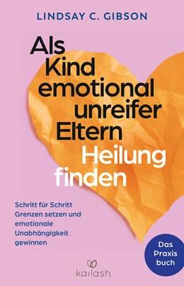 Abbildung von Gibson | Als Kind emotional unreifer Eltern Heilung finden | 1. Auflage | 2024 | beck-shop.de