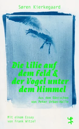 Abbildung von Kierkegaard | Die Lilie auf dem Feld und der Vogel unter dem Himmel | 1. Auflage | 2024 | beck-shop.de