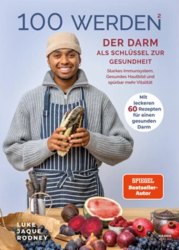 Abbildung von Jaque-Rodney | 100 werden - Der Darm als Schlüssel zur Gesundheit | 1. Auflage | 2024 | beck-shop.de