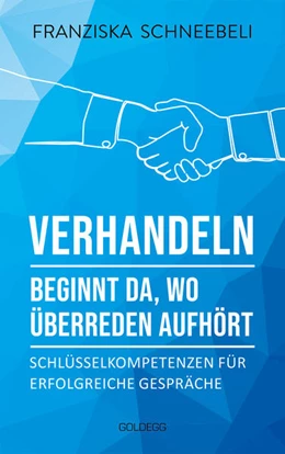 Abbildung von Schneebeli | Verhandeln beginnt da, wo Überreden aufhört | 1. Auflage | 2024 | beck-shop.de
