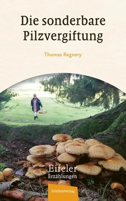 Abbildung von Regnery | Die sonderbare Pilzvergiftung | 1. Auflage | 2023 | beck-shop.de