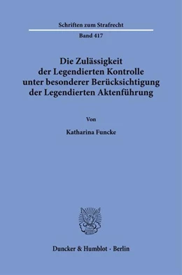 Abbildung von Funcke | Die Zulässigkeit der Legendierten Kontrolle unter besonderer Berücksichtigung der Legendierten Aktenführung. | 1. Auflage | 2024 | beck-shop.de