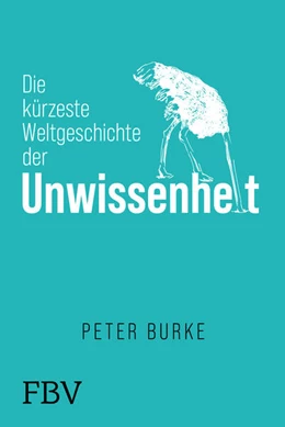 Abbildung von Burke | Die kürzeste Weltgeschichte der Unwissenheit | 1. Auflage | 2024 | beck-shop.de