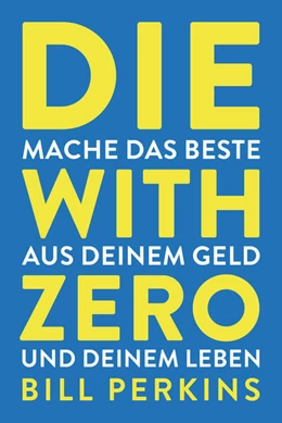 Abbildung von Perkins | Die with zero | 1. Auflage | 2024 | beck-shop.de