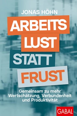 Abbildung von Höhn | Arbeitslust statt Frust | 1. Auflage | 2024 | beck-shop.de