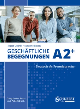Abbildung von Grigull / Raven | Geschäftliche Begegnungen A2+ | 4. Auflage | 2023 | beck-shop.de