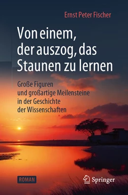 Abbildung von Fischer | Von einem, der auszog, das Staunen zu lernen | 1. Auflage | 2024 | beck-shop.de
