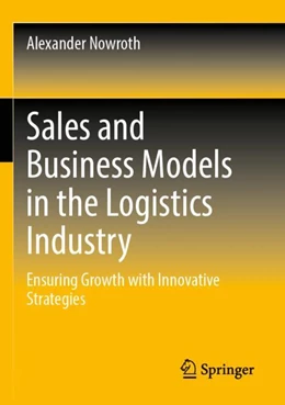 Abbildung von Nowroth | Sales and Business Models in the Logistics Industry | 1. Auflage | 2023 | beck-shop.de