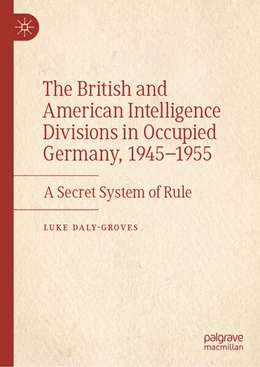 Abbildung von Daly-Groves | The British and American Intelligence Divisions in Occupied Germany, 1945–1955 | 1. Auflage | 2024 | beck-shop.de