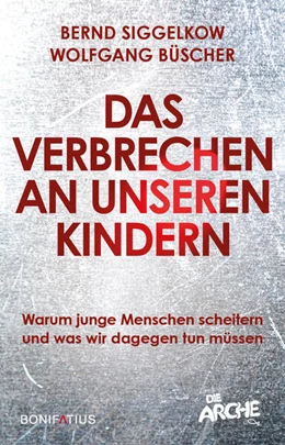 Abbildung von Siggelkow / Büscher | Das Verbrechen an unseren Kindern | 1. Auflage | 2024 | beck-shop.de