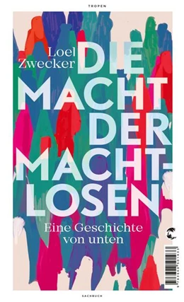 Abbildung von Zwecker | Die Macht der Machtlosen | 1. Auflage | 2024 | beck-shop.de