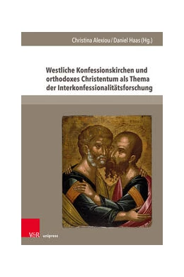 Abbildung von Alexiou / Haas | Westliche Konfessionskirchen und orthodoxes Christentum als Thema der Interkonfessionalitätsforschung | 1. Auflage | 2024 | beck-shop.de