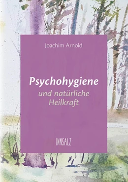 Abbildung von Arnold | Psychohygiene und natürliche Heilkraft | 2. Auflage | 2023 | beck-shop.de