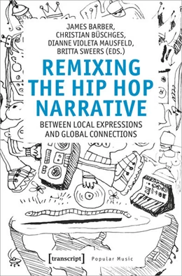 Abbildung von Barber / Büschges | Remixing the Hip-Hop Narrative | 1. Auflage | 2024 | beck-shop.de