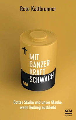 Abbildung von Kaltbrunner | Mit ganzer Kraft schwach | 1. Auflage | 2024 | beck-shop.de