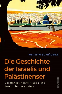 Abbildung von Schäuble | Die Geschichte der Israelis und Palästinenser | 1. Auflage | 2024 | beck-shop.de