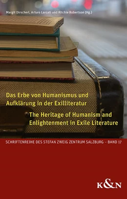 Abbildung von Dirscherl / Larcati | Das Erbe von Humanismus und Aufklärung in der Exilliteratur. The Heritage of Humanism and Enlightenment in Exile Literature | 1. Auflage | 2023 | 17 | beck-shop.de
