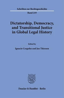 Abbildung von Czeguhn / Thiessen | Dictatorship, Democracy, and Transitional Justice in Global Legal History. | 1. Auflage | 2023 | beck-shop.de