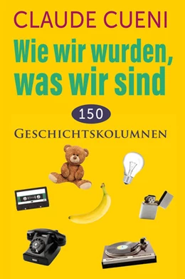 Abbildung von Cueni | Wie wir wurden, was wir sind | 1. Auflage | 2023 | beck-shop.de