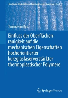 Abbildung von Einfluss der Oberflächenrauigkeit auf die mechanischen Eigenschaften hochorientierter kurzglasfaserverstärkter thermoplastischer Polymere | 1. Auflage | 2024 | beck-shop.de