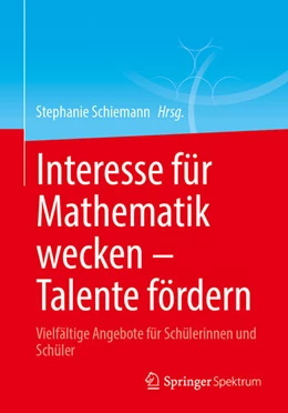 Abbildung von Schiemann | Interesse für Mathematik wecken – Talente fördern | 1. Auflage | 2024 | beck-shop.de