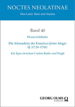 Abbildung von Feldhofer | Die Alexandrias des Francisco Javier Alegre SJ (1729–1788) vor dem Hintergrund der epischen Tradition der Antike und der Alexanderüberlieferung | 1. Auflage | 2024 | 40 | beck-shop.de